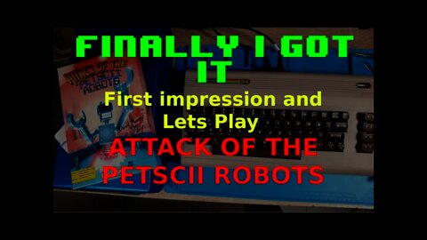 Finally I got it! Unbox and Lets Play "ATTACK OF THE PETSCII ROBOTS"