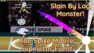 The Spike Volleyball - Superstar Event - Slain By Lag Monster
