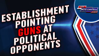 The Establishment Are LITERALLY Pointing Guns At Their Political Opponents