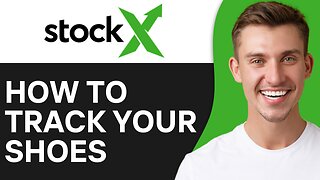 HOW TO TRACK YOUR SHOES ON STOCKX