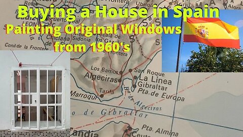 Buying a House in Spain; Painting Original Windows from 1960