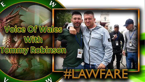 Voice Of Wales with Tommy Robinson - Lawfare