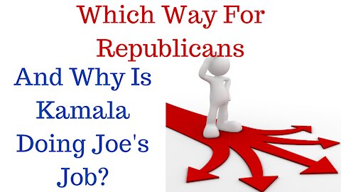 The Future Of The Republican Party And Why Is Kamala Doing Biden's Job?