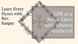 LSB 404 Jesus, Once with Sinners Numbered ( Lutheran Service Book )
