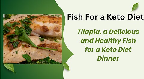 Fish For a Keto Diet – Tilapia, a Delicious and Healthy Fish for a Keto Diet Dinner