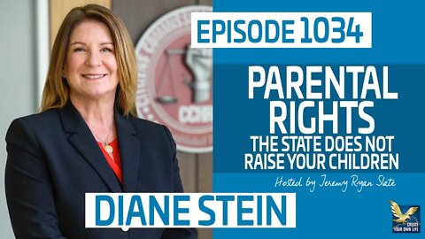 Parental Rights, The State Does Not Raise Your Children with Diane Stein