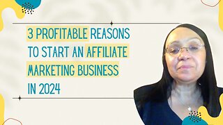 3 Reasons Why You Should Start An Affiliate Marketing Business In 2024