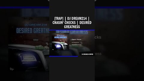[Trap] | Dj Dream214 | Chasin' Checks | Desired Greatness