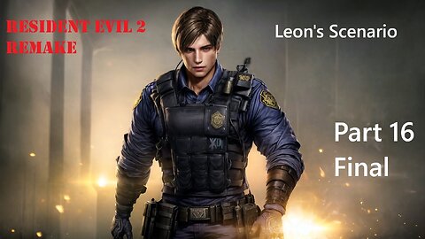 Resident Evil 2 Remake Part 16 (Leon) Final