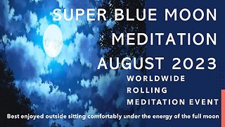 SUPER BLUE MOON MEDITATION AUGUST 2023 - MOVE INTO THE NEW ENERGY