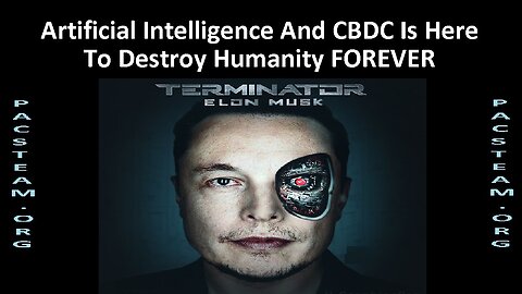 Artificial Intelligence And CBDC Is Here To Destroy Humanity FOREVER