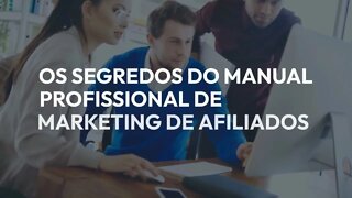 OS SEGREDOS DO MANUAL PROFISSIONAL DE MARKETING DE AFILIADOS