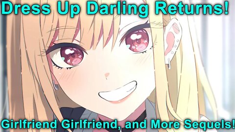 My Dress Up Darling 2nd Season! More Girlfriend Girlfriend and other Sequels! Anime News!