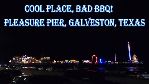 COOL PLACE, BAD BBQ!! Pleasure Pier, Galveston Texas.
