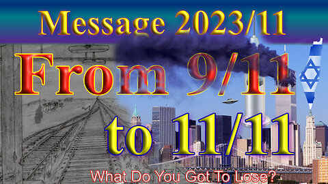 From 9/11 to 11/11 @ 11:11 Message 2023/11