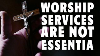 Is Worship Services Are Not Essential?