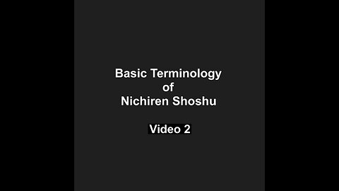 Basic Terminology of Nichiren Shoshu Video 2