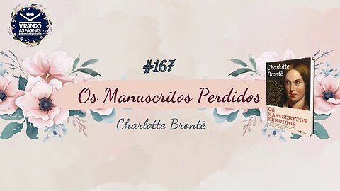 Os Manuscritos Perdidos Charlotte Brontë #167 por Armando Ribeiro Virando as Páginas