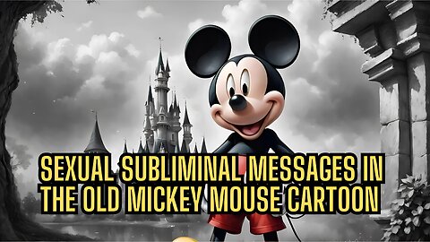MICKEY MOUSE AND NOT VERY SUBLIMINAL SUBLIMINAL MESSAGE
