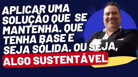 SOLUÇÕES | SUSTENTÁVEL | ALGO QUE AS PESSOAS POSSAM CONFIAR | QUE DÊ SEGURANÇA E SE MANTENHA