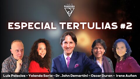 Especial Tertulia #2 con Dr. John Demartini, Oscar Duran, Yolanda Soria, Irene Auñon, Luis Palacios