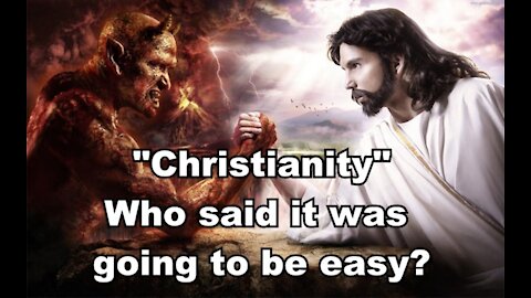 Christianity - Who Said It Was Going To Be Easy?