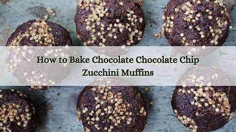 How to Bake Chocolate Chocolate Chip Zucchini Muffins