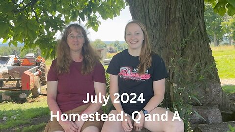 July 2024 Q and A on the Homestead