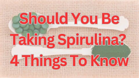 Should You Be Taking Spirulina? 4 Things To Know #Wellbeing