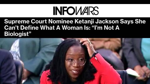 Supreme Court Nominee Ketanji Jackson Says She Can’t Define What A Woman Is: 'I’m Not A Biologist'