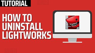 How To Uninstall Lightworks Video Editor