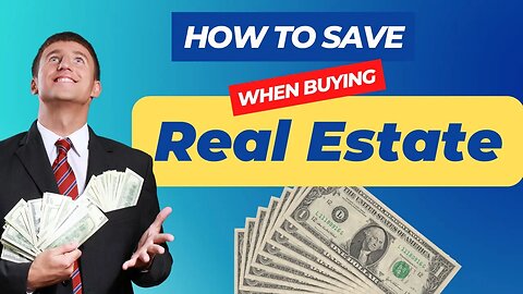 Master the Art of Saving Money in Your Real Estate Purchase