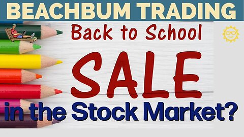 Back To School Sale in the Stock Market?