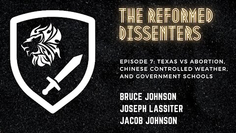 Episode 7: Texas Vs Abortion, Chinese Controlled Weather, and Government Schools