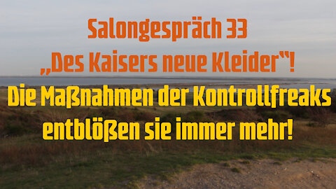 Salongespräch 33 Des Kaisers neue Kleider! Die Maßnahmen der Kontrollfreaks entblößen sie immer mehr