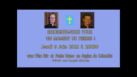 Un Moment de Prières avec Père Eric et Padre Bruno - 9 Juin 2022