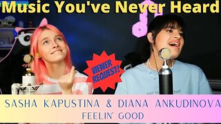 MYNH: Sasha Kapustina & Diana Ankudinova - Feelin Good. This Duet Will Blow Your Mind!