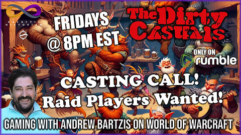 Friday Night Gaming with Andrew Bartzis & the Dirty Casuals! Seeking players on World of Warcraft!