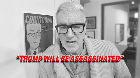 KEITH OLBERMANN SPARKS OUTRAGE WITH ASSASSINATION REMARK ABOUT TRUMP