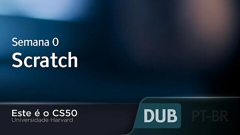 Semana 0 - Scratch - [DUBLADO] - CS50 2021, Universidade Harvard