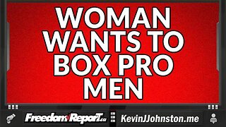 LOUD MOUTH WOMAN, BOXER DEMANDS TO FIGHT PROFESSIONAL MEN IN THE MEN'S DIVISION