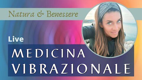 Natura & Benessere con Manuela Micucci: 09 - Medicina Vibrazionale tutto è ENERGIA