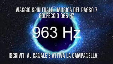 VIAGGIO SPIRITUALE , Musica del passo 7 solfeggio 963 Hz