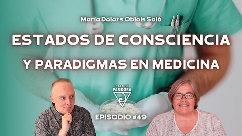 ESTADOS DE CONSCIENCIA Y PARADIGMAS EN MEDICINA con María Dolors Obiols Solà