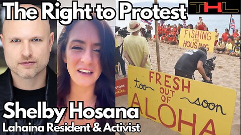 Why Protesting is Important -- with Lahaina resident activist Shelby Hosana