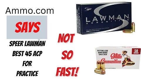 Speer Lawman Best 45 ACP Practice Ammo?? Ammo.com says so! Not SO FAST!