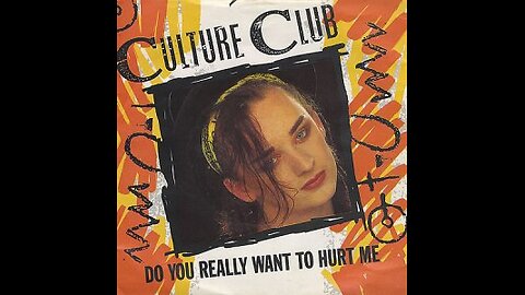 CULTURE CLUB - DO YOU REALLY WANT TO HURT ME?