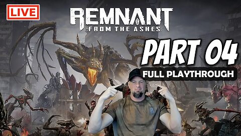 Remnant Live Stream: This Gun-Clapping Souls Like Is AMAZING - Part 04