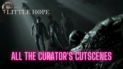 All The Curator's Cutscenes in The Dark Pictures Anthology: Little Hope No commentary HD 4K