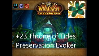 +23 Throne of Tides | Preservation Evoker | Fortified | Afflicted | Raging | #85